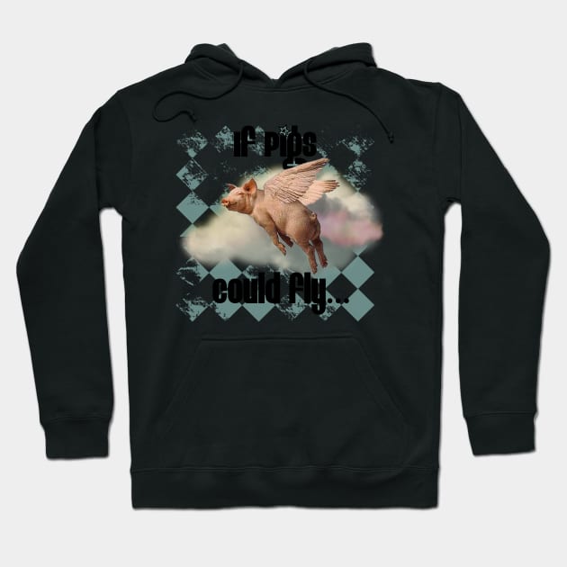 If Pigs Could Fly Hoodie by incarnations